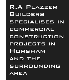 R.A Plazzer Builders specialises in commercial construction projects in Horsham and the surrounding area